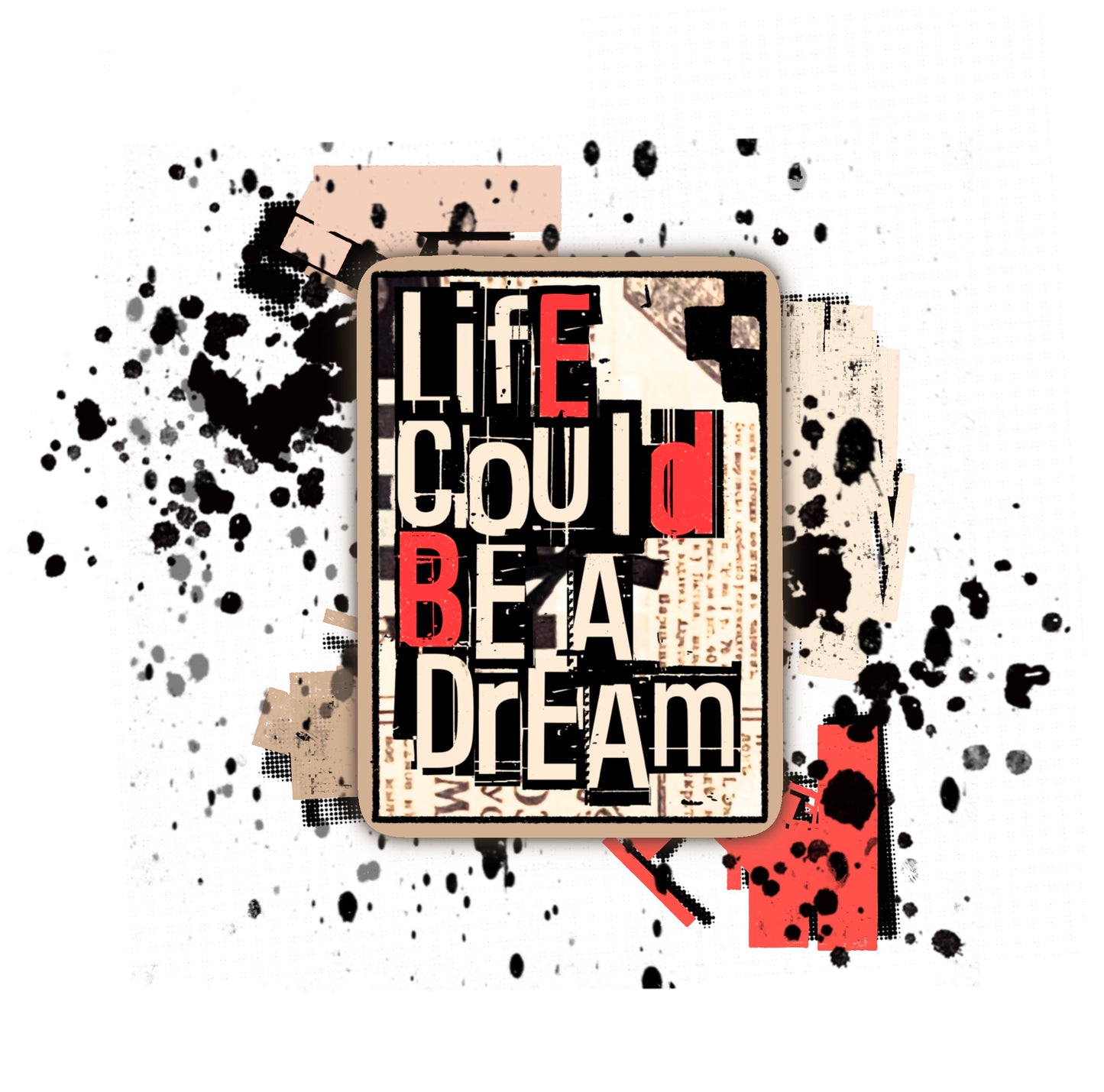 "life could be a dream" 3" soft matte die cut vinyl