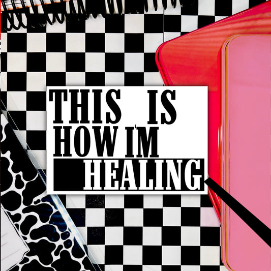 this is how i'm healing. 3" soft matte die cut