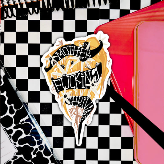 mother fucking thriving. 3" soft matte die cut